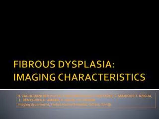 FIBROUS DYSPLASIA: IMAGING CHARACTERISTICS