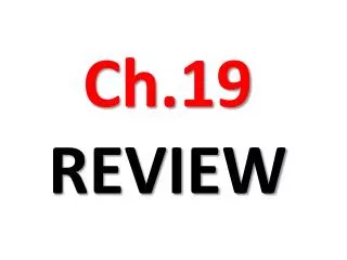 Ch.19 REVIEW