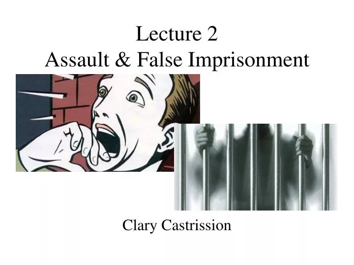 lecture 2 assault false imprisonment