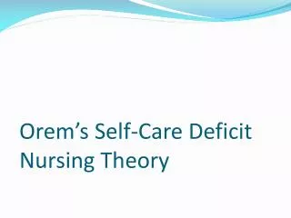 Orem’s Self-Care Deficit Nursing Theory