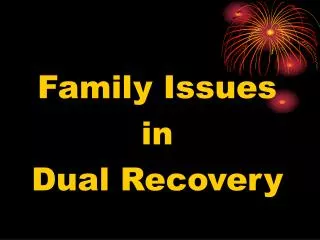 Family Issues in Dual Recovery