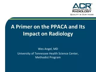 A Primer on the PPACA and Its Impact on Radiology