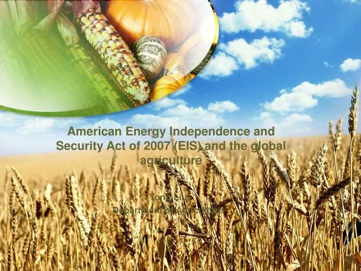 american energy independence and security act of 2007 eis and the global agriculture