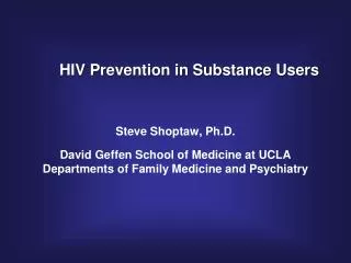 Steve Shoptaw, Ph.D. David Geffen School of Medicine at UCLA Departments of Family Medicine and Psychiatry