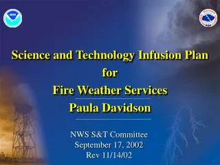 Science and Technology Infusion Plan for Fire Weather Services Paula Davidson