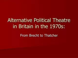Alternative Political Theatre in Britain in the 1970s:
