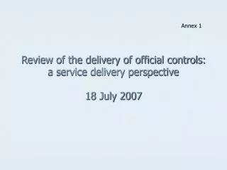 Review of the delivery of official controls: a service delivery perspective 18 July 2007