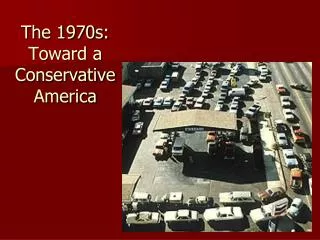 The 1970s: Toward a Conservative America