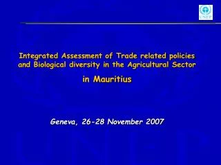Integrated Assessment of Trade related policies and Biological diversity in the Agricultural Sector in Mauritius Geneva