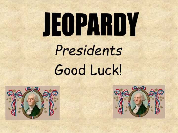presidents good luck