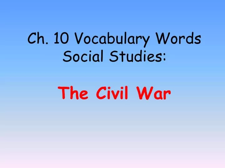 ch 10 vocabulary words social studies the civil war