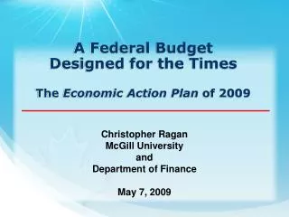 A Federal Budget Designed for the Times The Economic Action Plan of 2009