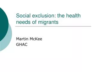 Social exclusion: the health needs of migrants