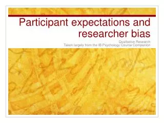 Participant expectations and researcher bias