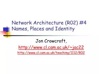 Network Architecture (R02) #4 Names, Places and Identity