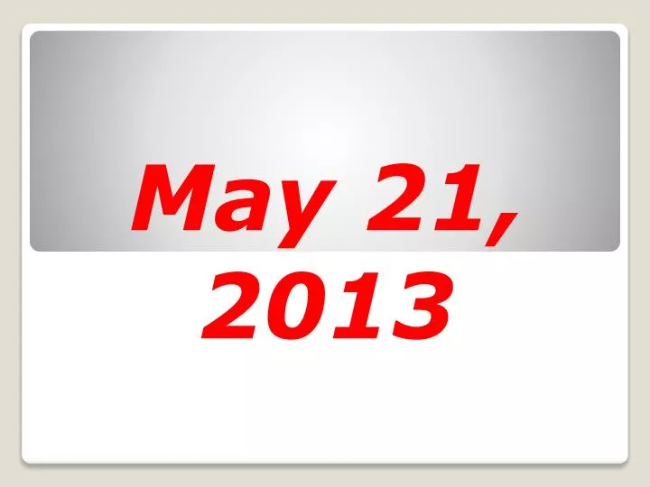 may 21 2013