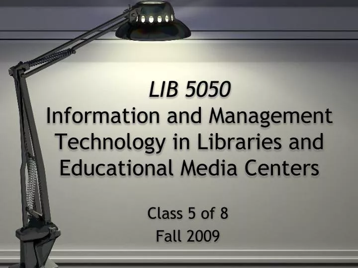 lib 5050 information and management technology in libraries and educational media centers