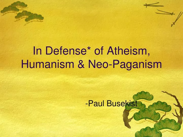 in defense of atheism humanism neo paganism