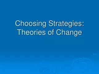 Choosing Strategies: Theories of Change