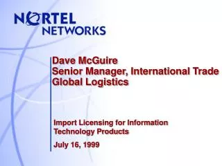 Dave McGuire Senior Manager, International Trade Global Logistics