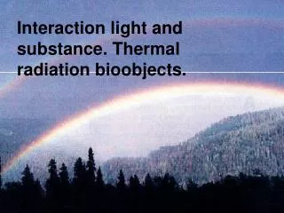Interaction light and substance . Thermal radiation bioobjects .