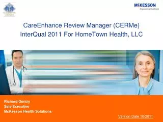 CareEnhance Review Manager (CERMe) InterQual 2011 For HomeTown Health, LLC