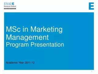 MSc in Marketing Management Program Presentation Academic Year 2011-12