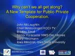 Why can’t we all get along? A New Template for Public-Private Cooperation.