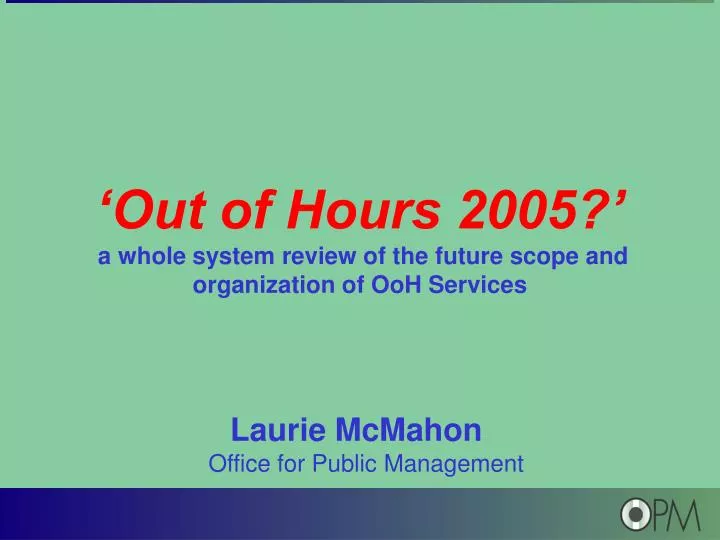 out of hours 2005 a whole system review of the future scope and organization of ooh services