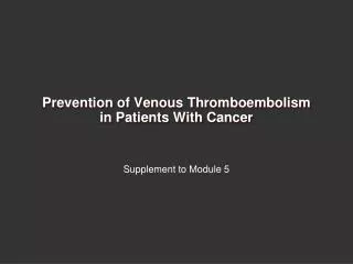 Prevention of Venous Thromboembolism in Patients With Cancer
