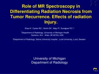 Role of MR Spectroscopy in Differentiating Radiation Necrosis from Tumor Recurrence. Effects of radiation Injury.