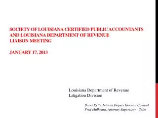 Society of Louisiana certified public accountants and LOUISIANA DEPARTMENT OF REVENUE LIAISON MEETING January 17, 2013