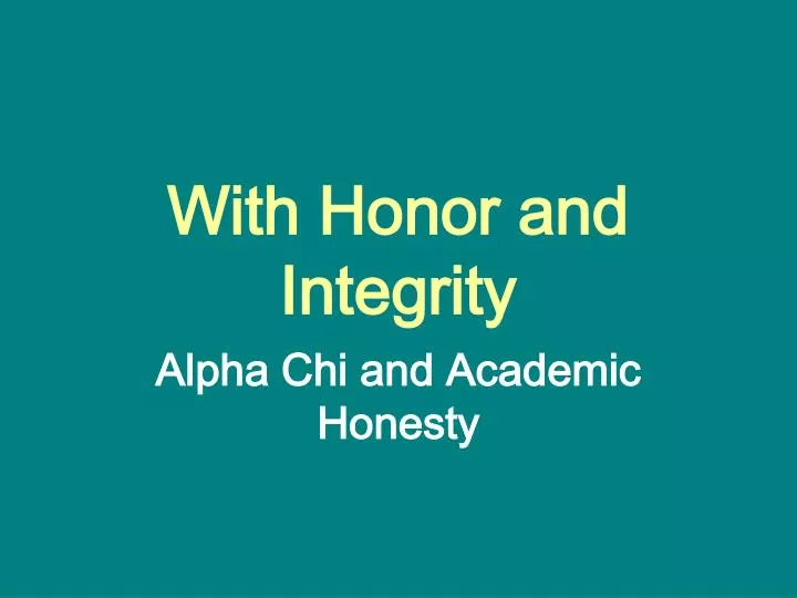 with honor and integrity