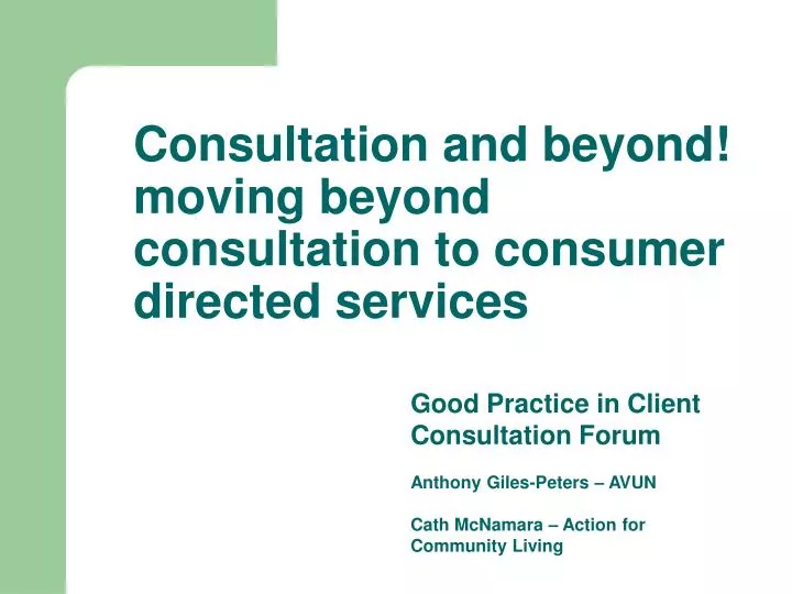 consultation and beyond moving beyond consultation to consumer directed services