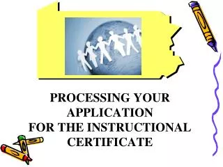 PROCESSING YOUR APPLICATION FOR THE INSTRUCTIONAL CERTIFICATE