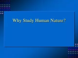 Why Study Human Nature?