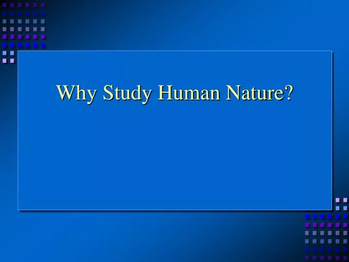 why study human nature
