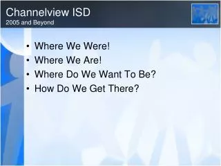 Channelview ISD 2005 and Beyond