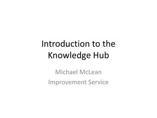 Introduction to the Knowledge Hub