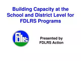 Building Capacity at the School and District Level for FDLRS Programs
