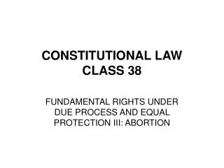 CONSTITUTIONAL LAW CLASS 38
