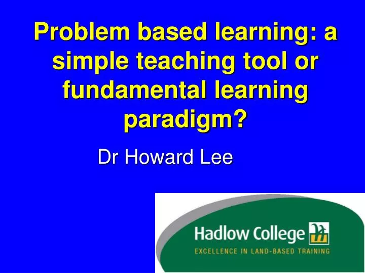 problem based learning a simple teaching tool or fundamental learning paradigm