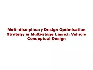 Multi-disciplinary Design Optimisation Strategy in Multi-stage Launch Vehicle Conceptual Design