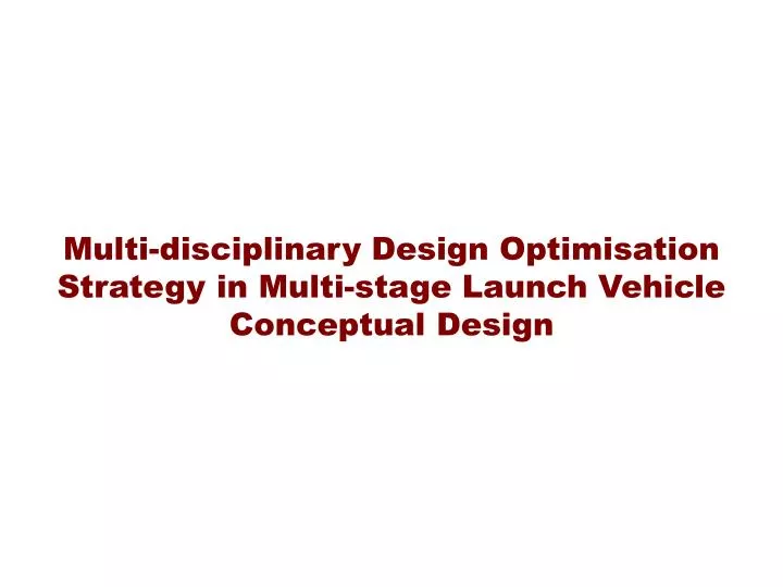 multi disciplinary design optimisation strategy in multi stage launch vehicle conceptual design