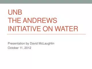 UNB the Andrews initiative on Water