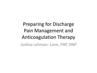 Preparing for Discharge Pain Management and Anticoagulation Therapy