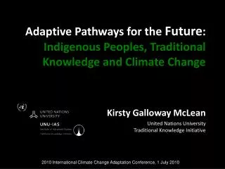 Adaptive Pathways for the Future : Indigenous Peoples, Traditional Knowledge and Climate Change