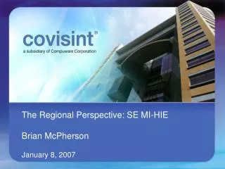 The Regional Perspective: SE MI-HIE Brian McPherson January 8, 2007