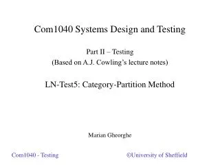 Com1040 Systems Design and Testing Part II – Testing (Based on A.J. Cowling’s lecture notes) LN-Test5: Category-Partitio