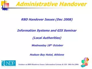 RBD Handover Issues (Dec 2008) Information Systems and GIS Seminar (Local Authorities) Wednesday 18 th October Hodson